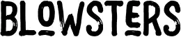Blowsters