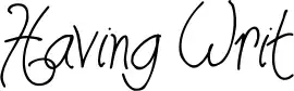 Having Writ