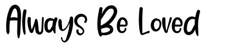 Always Be Loved font