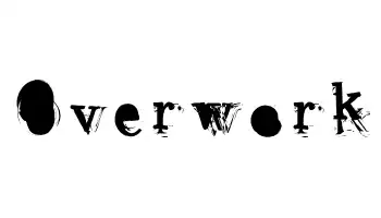 Overwork